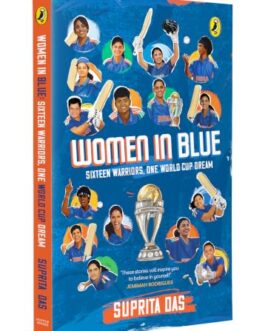 Women In Blue : Sixteen Warriors, One World Cup Dream – Suprita Das