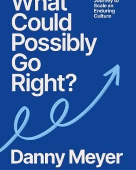 What Could Possibly Go Right ? – Danny Meyer