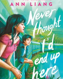 Never Thought I’d end up here – Ann Liang