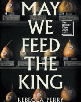 May We Feed The King – Rebecca Perry