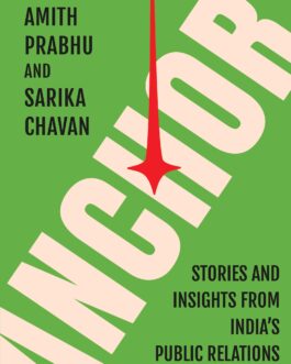 Anchor : Stories and Insights from India’s Public Relations Catalysts – Amith Prabhu and Sarika Chavan