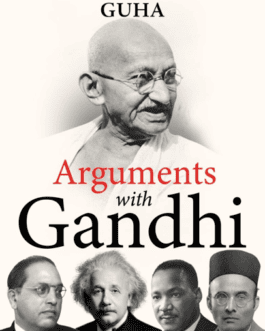Arguments with Gandhi – Ramachandra Guha (Hardcover)