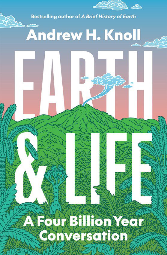 Earth and Life : Four Billion Year Conversation - Andrew H. Knoll (Hardcover)
