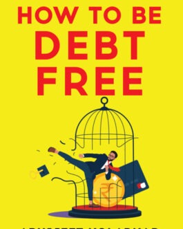 How to be Debt Free – Abhijeet Kolapkar