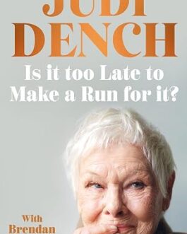 Is It Too Late to Make a Run for It ? – Judi Dench