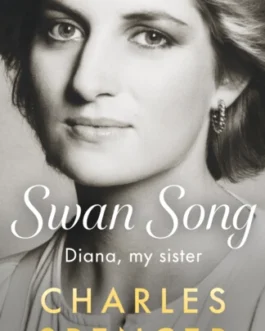 Swan Song : Diana , My sister – Charles Spencer (Hardcover)