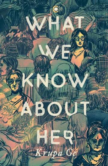 What We Know About Her - Krupa Ge