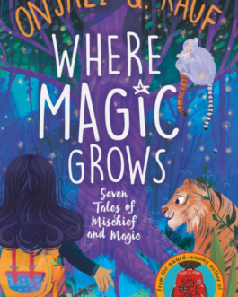 Where Magic Grows – Onjali Q. Rauf