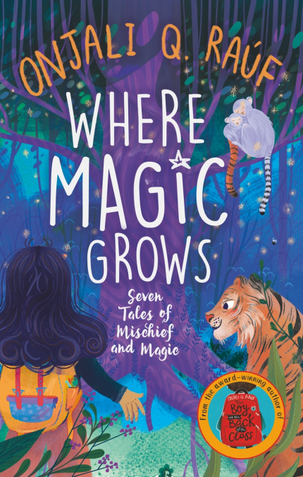 Where Magic Grows - Onjali Q. Rauf